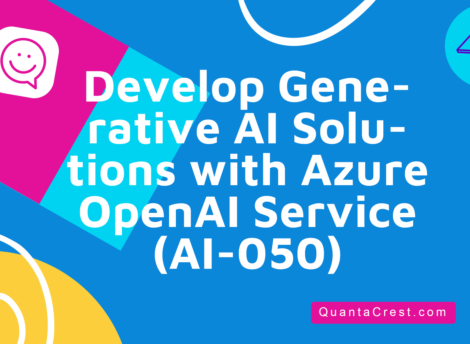 Develop Generative AI Solutions with Azure OpenAI Service (AI-050 ...